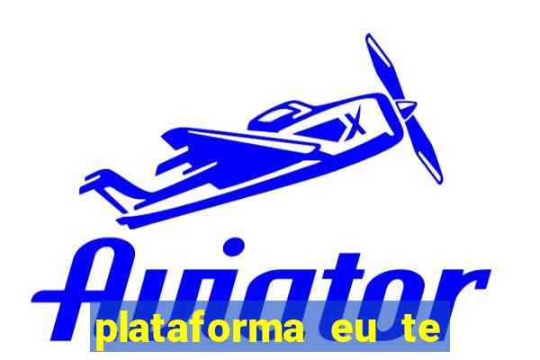 plataforma eu te amo pg